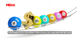 Xổ Số MB66 Có Uy Tín Không?